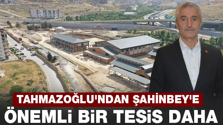 TAHMAZOĞLU'NDAN ŞAHİNBEY'E ÖNEMLİ BİR TESİS DAHA