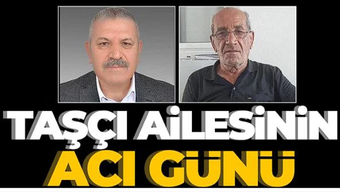 Taşçı ailesinin acı günü 