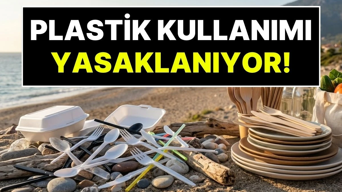 Tek Kullanımlık Plastikler Yasaklanıyor