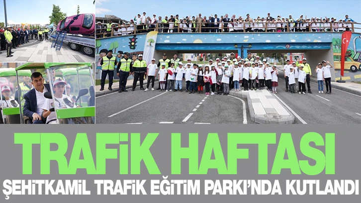 TRAFİK HAFTASI, ŞEHİTKAMİL TRAFİK EĞİTİM PARKI’NDA KUTLANDI