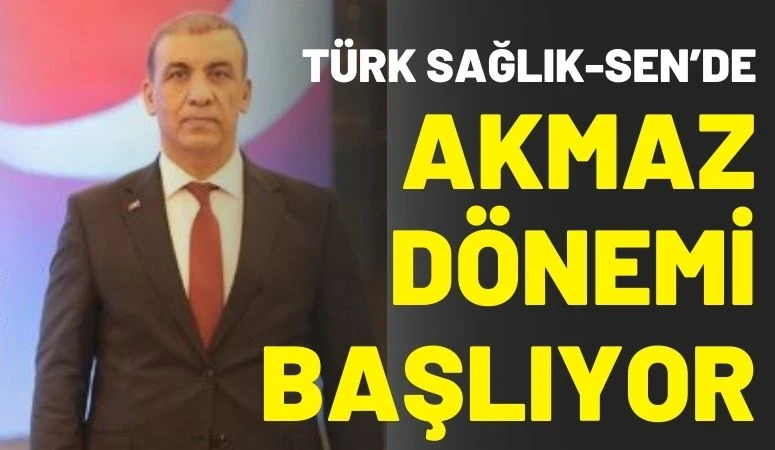 T&uuml;rk Sağlık-Sen&rsquo;de Akmaz D&ouml;nemi Başlıyor