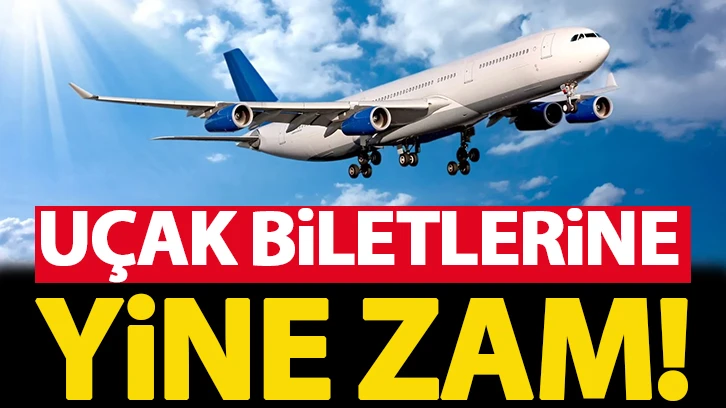 Uçak biletlerine yine zam!