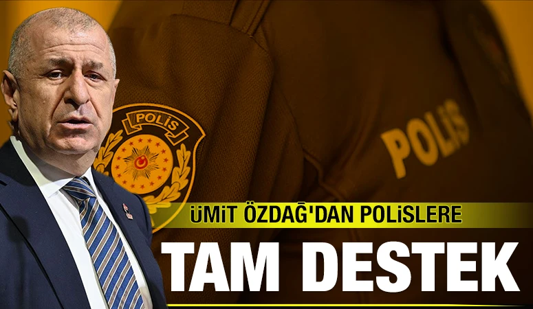 &Uuml;MİT &Ouml;ZDAĞ'DAN POLİSLERE TAM DESTEK