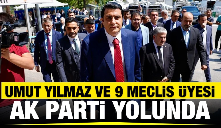 Umut Yılmaz ve 9 Meclis Üyesi AK Parti Yolunda