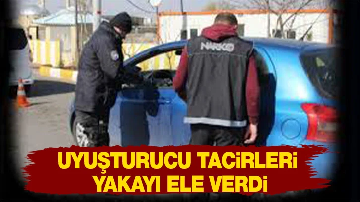 Uyuşturucu tacirleri yakayı ele verdi