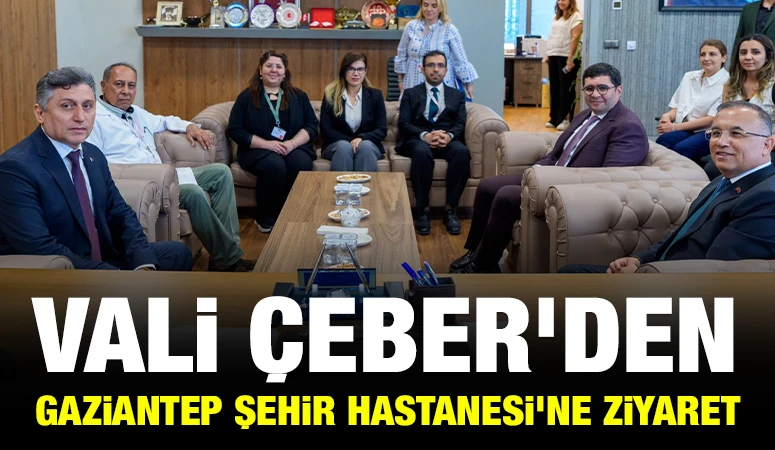 Vali &Ccedil;eber&rsquo;den Gaziantep Şehir Hastanesi&rsquo;ne Ziyaret
