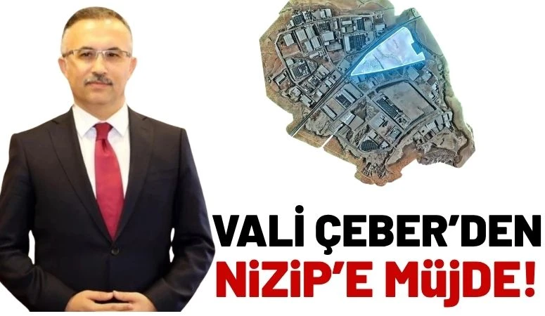 Vali &Ccedil;eber&rsquo;den Nizip&rsquo;e M&uuml;jde!