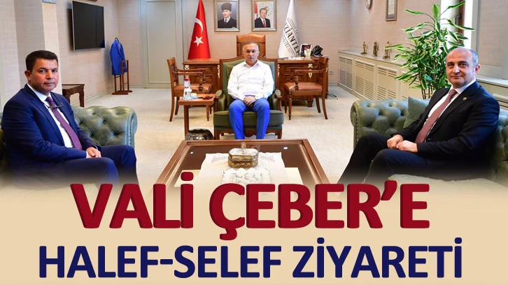 Vali Çeber’e Halef-Selef ziyareti