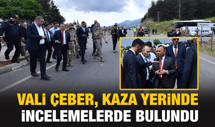 Vali Çeber, kaza yerinde incelemelerde bulundu