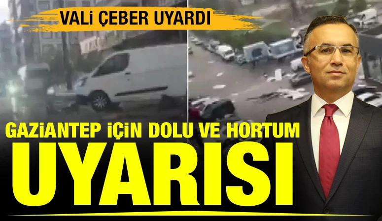 Vali &Ccedil;eber Uyardı: Gaziantep İ&ccedil;in Dolu ve Hortum Uyarısı