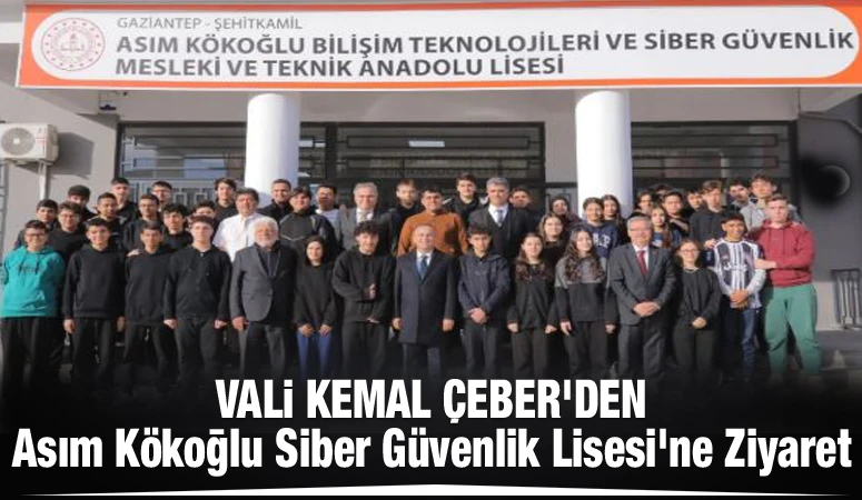 Vali Kemal &Ccedil;eber&rsquo;den Asım K&ouml;koğlu Siber G&uuml;venlik Lisesi&rsquo;ne Ziyaret
