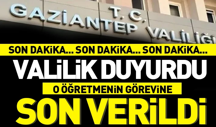 Valilik duyurdu: O öğretmenin görevine son verildi 