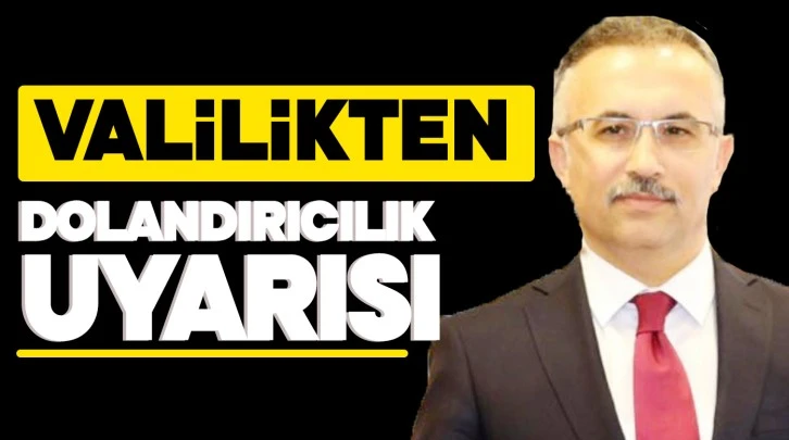 Valilikten dolandırıcılık uyarısı