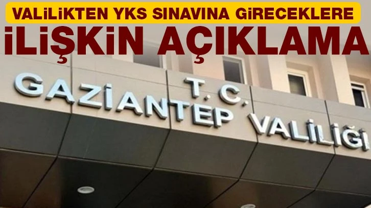 Valilikten YKS sınavına gireceklere ilişkin açıklama