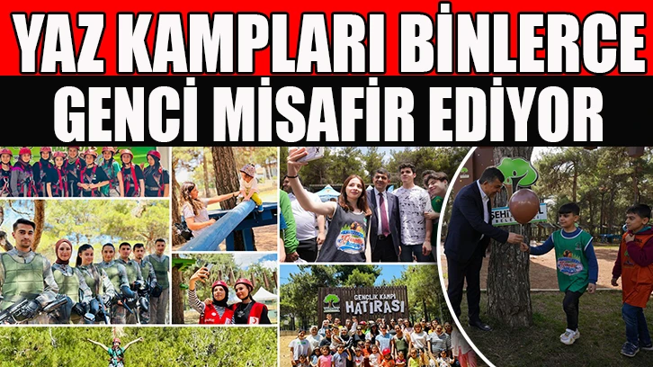 YAZ KAMPLARI BİNLERCE GENCİ MİSAFİR EDİYOR