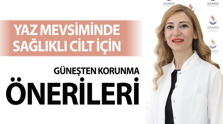 YAZ MEVSİMİNDE SAĞLIKLI CİLT İÇİN GÜNEŞTEN KORUNMA ÖNERİLERİ