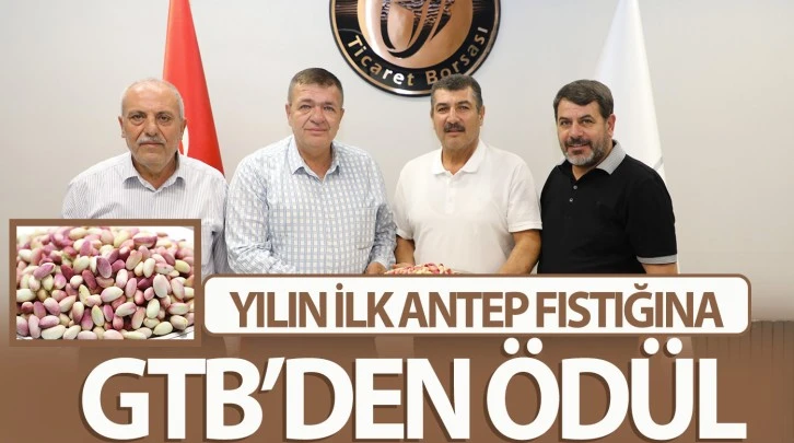 YILIN İLK ANTEP FISTIĞINA GTB’DEN ÖDÜL 