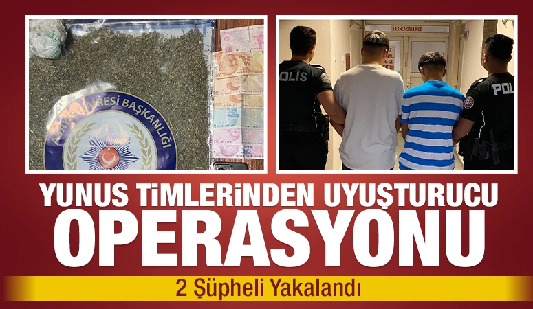 Yunus Timlerinden Uyuşturucu Operasyonu: 2 Şüpheli Yakalandı