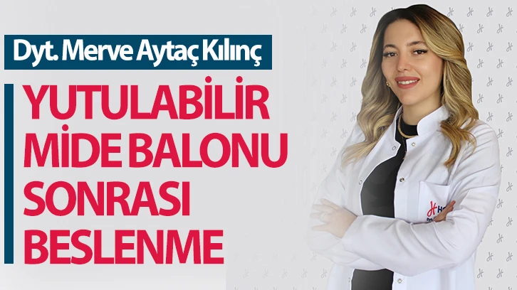 YUTULABİLİR MİDE BALONU SONRASI BESLENME