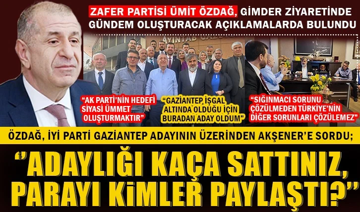 ZAFER PARTİSİ ÜMİT ÖZDAĞ, GİMDER ZİYARETİNDE GÜNDEM OLUŞTURACAK AÇIKLAMALARDA BULUNDU