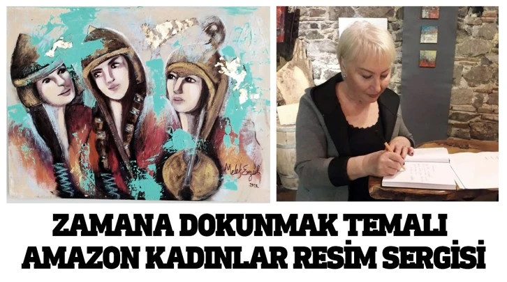 ZAMANA DOKUNMAK TEMALI AMAZON KADINLAR RESİM SERGİSİ