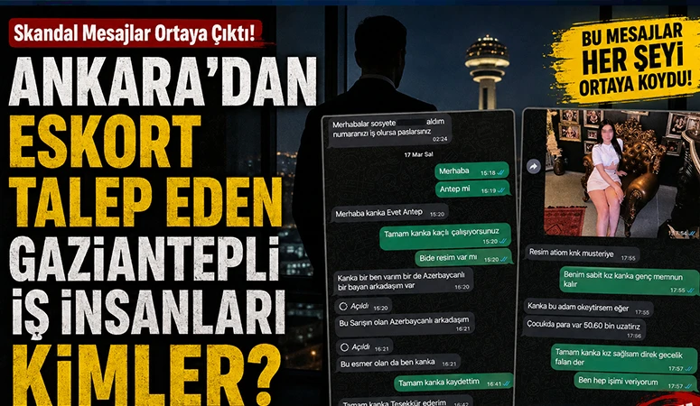 Ankara'dan Eskort Talep Eden Gaziantepli İş İnsanları Kimler?