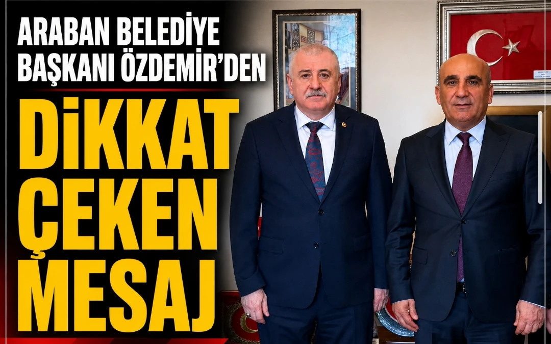 Araban Belediye Başkanı Özdemir’den Dikkat Çeken Mesaj