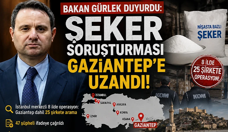 Bakan Gürlek duyurdu: Şeker Soruşturması Gaziantep’e Uzandı