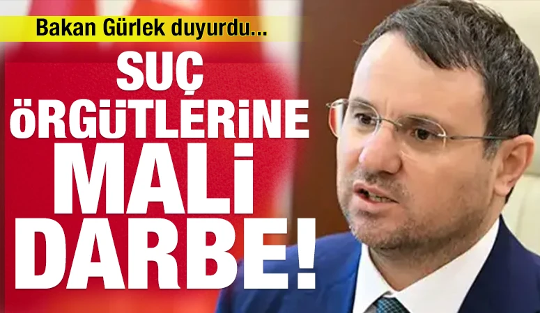 Bakan Gürlek duyurdu... Suç Örgütlerine Mali Darbe!