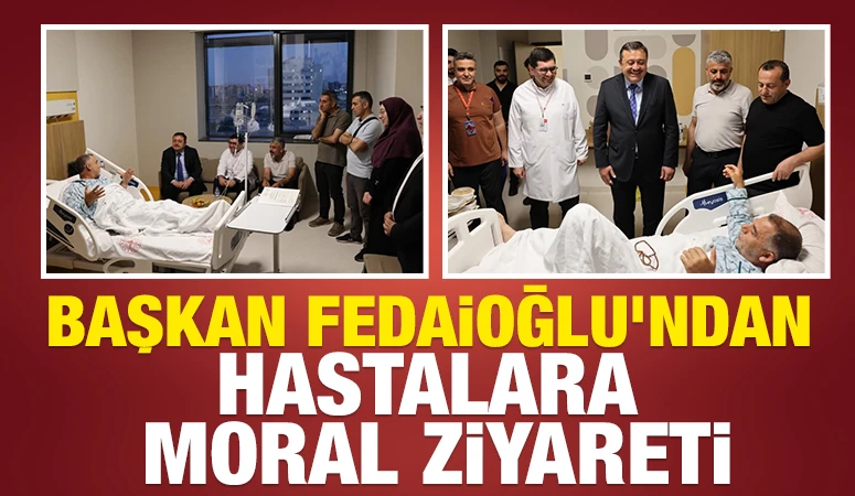 Başkan Fedaioğlu&rsquo;ndan Hastalara Moral Ziyareti