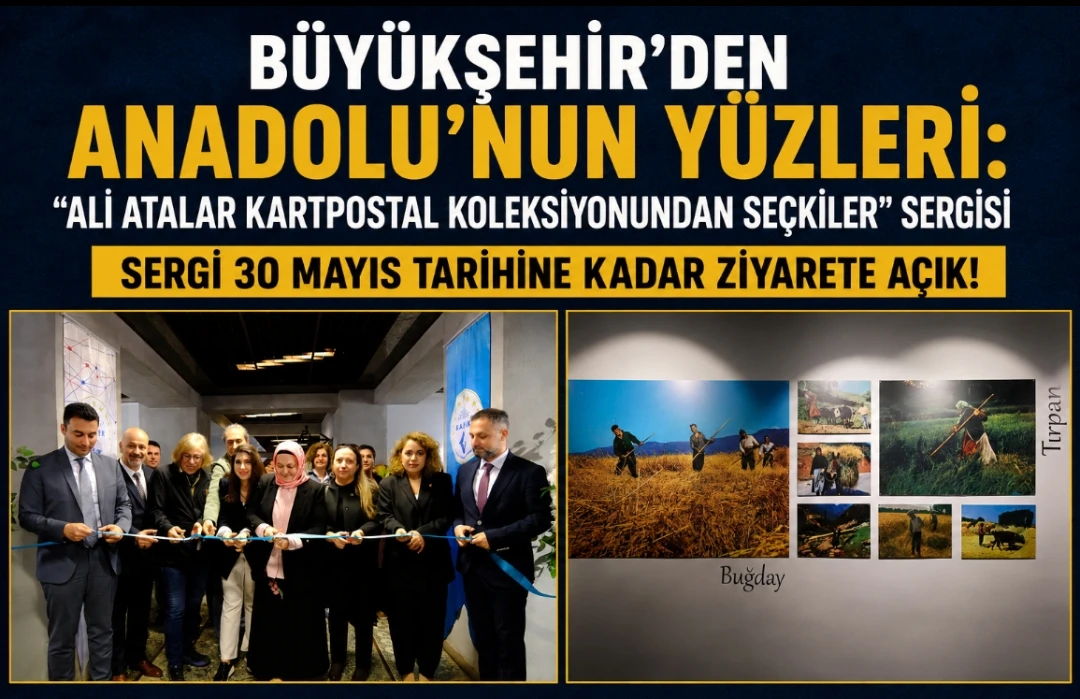 BÜYÜKŞEHİR’DEN “ANADOLU’NUN YÜZLERİ: ALİ ATALAR KARTPOSTAL KOLEKSİYONUNDAN SEÇKİLER” SERGİSİ