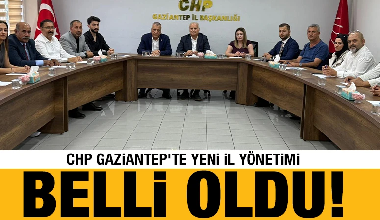 CHP Gaziantep'te yeni İl Y&ouml;netimi belli oldu!