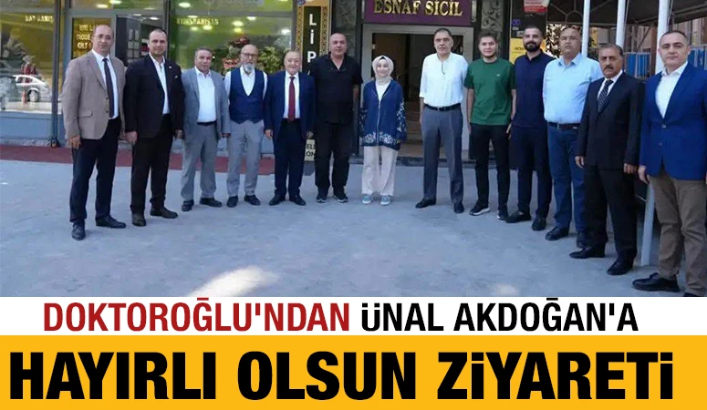 Doktoroğlu'ndan &Uuml;nal Akdoğan'a Hayırlı Olsun Ziyareti