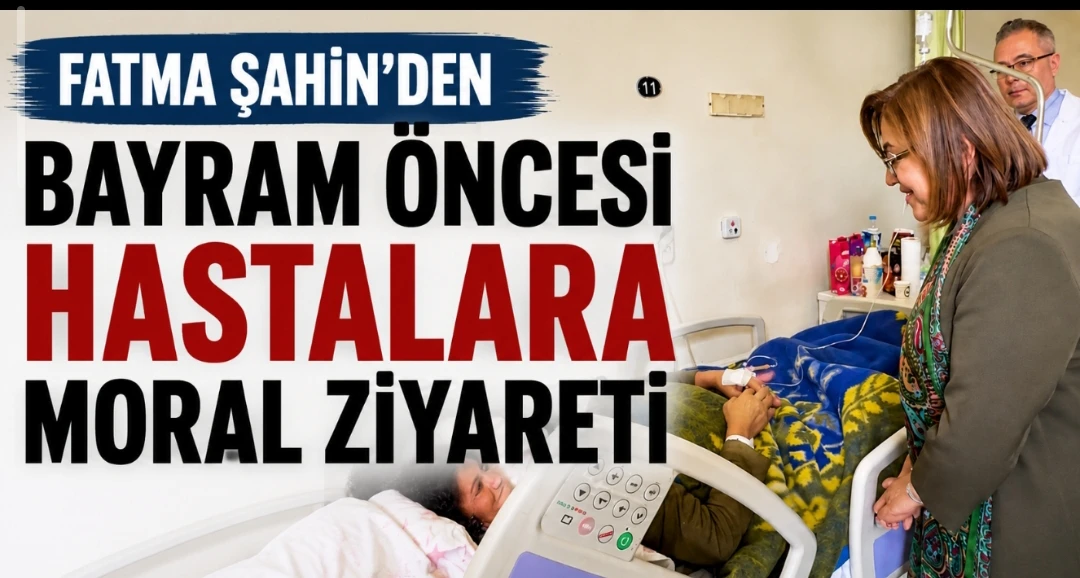 Fatma Şahin&rsquo;den Bayram &Ouml;ncesi Hastalara Moral Ziyareti