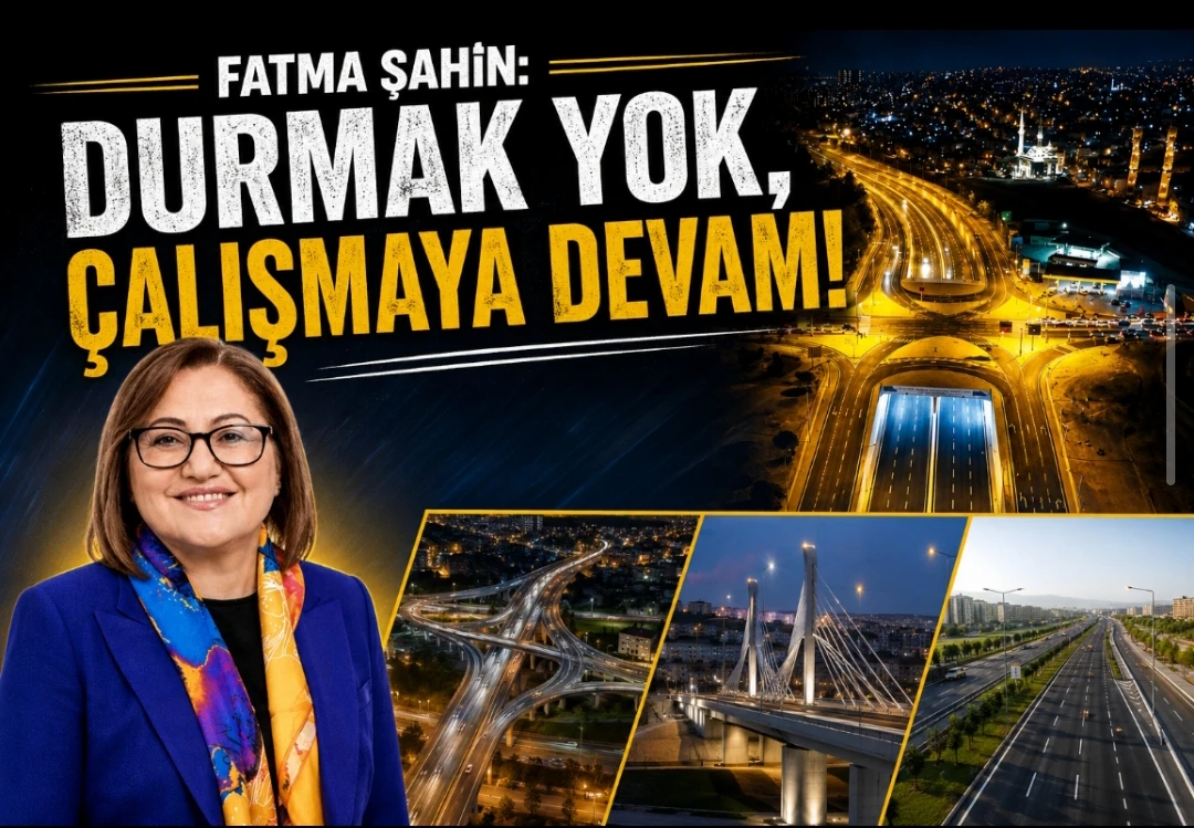 Fatma Şahin: “Gaziantep’e 15 Köprülü Kavşak Yaptık”