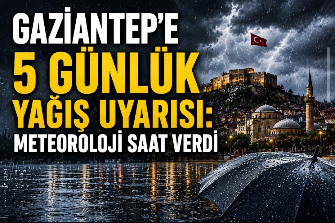 Gaziantep&rsquo;e 5 G&uuml;nl&uuml;k Yağış Uyarısı: Meteoroloji Saat Verdi
