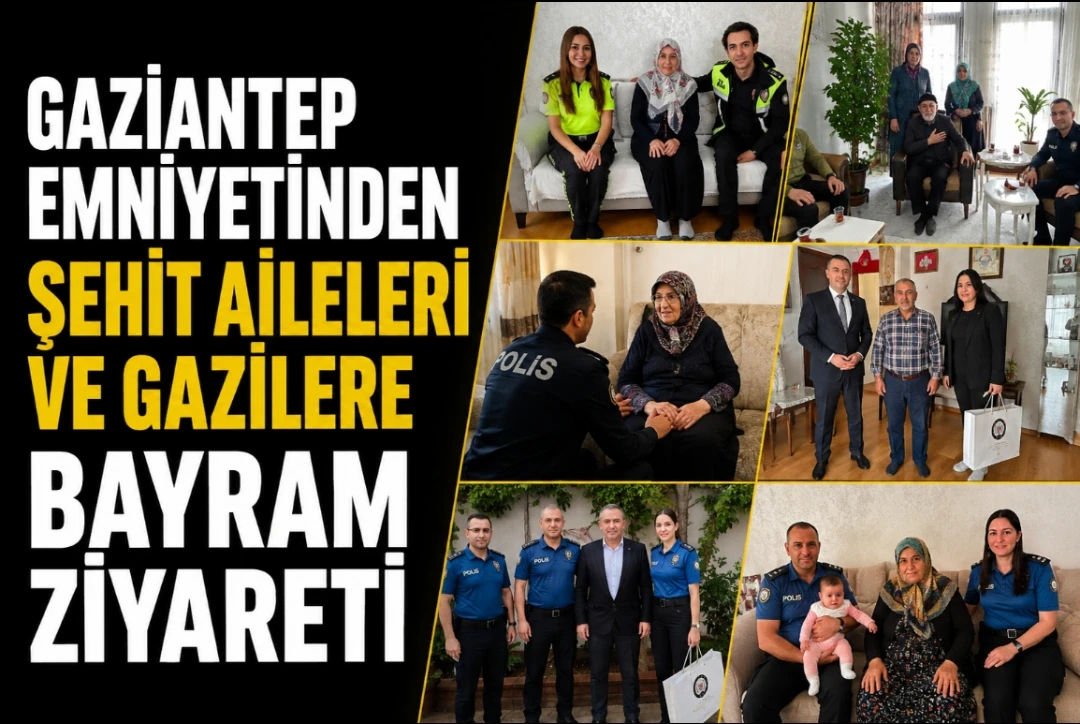 Gaziantep Emniyetinden Şehit Aileleri ve Gazilere Bayram Ziyareti