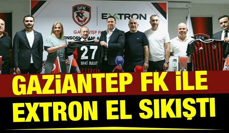 Gaziantep FK ile Extron el sıkıştı