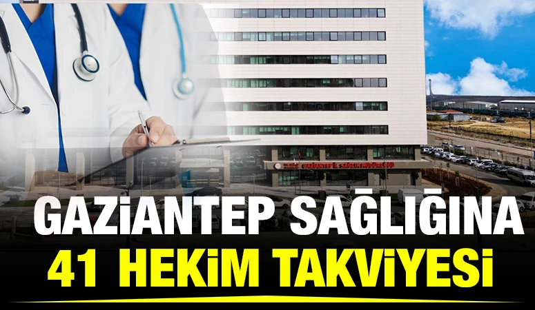 Gaziantep Sağlığına 41 Hekim Takviyesi