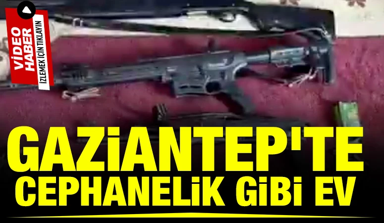 Gaziantep'te cephanelik gibi ev