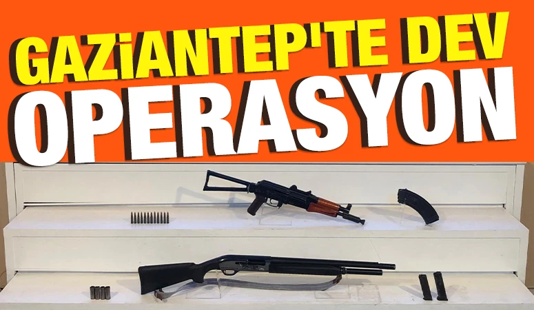 Gaziantep&rsquo;te dev operasyon