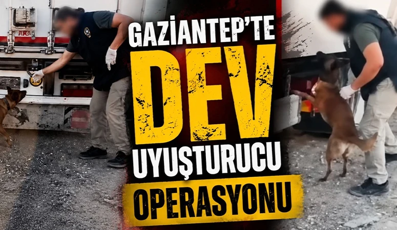 Gaziantep'te Dev Uyuşturucu Operasyonu