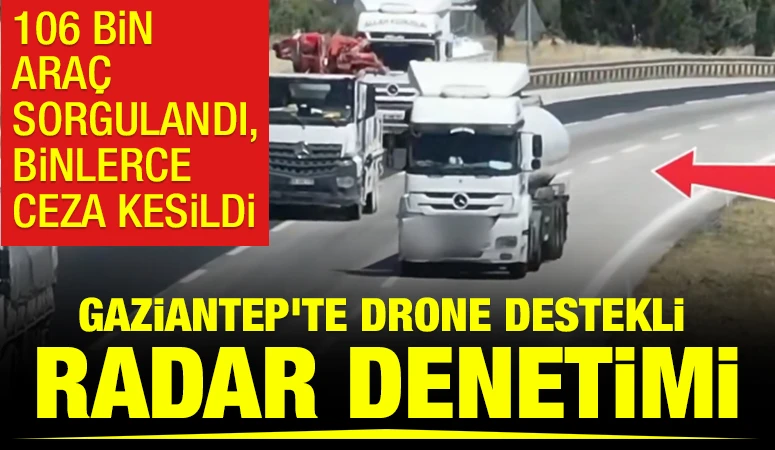Gaziantep'te Drone Destekli Radar Denetimi