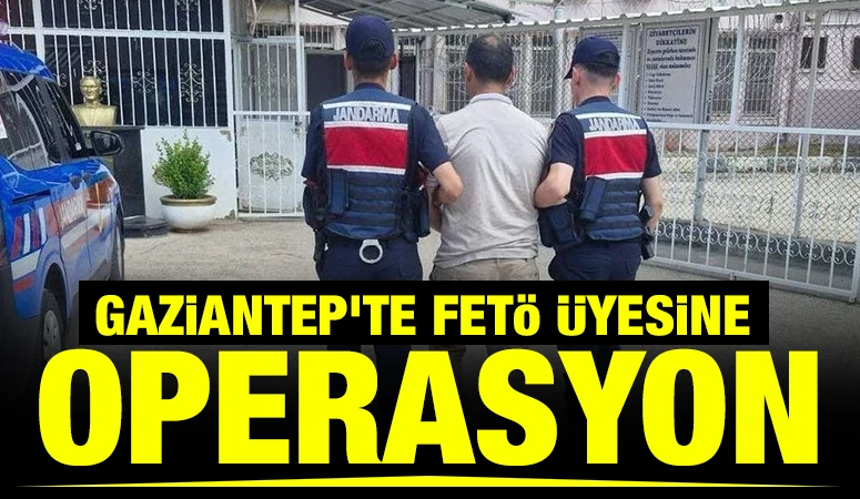 Gaziantep&rsquo;te FET&Ouml; &uuml;yesine operasyon