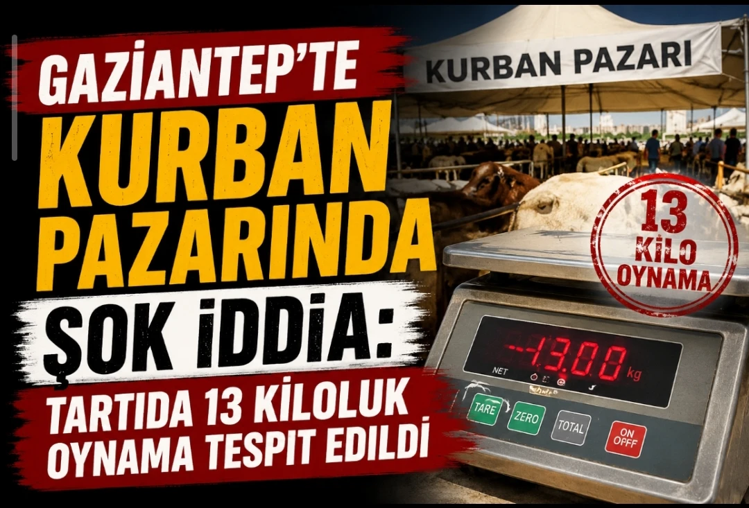 Gaziantep&rsquo;te Kurban Pazarında Şok İddia: Tartıda 13 Kiloluk Oynama Tespit Edildi