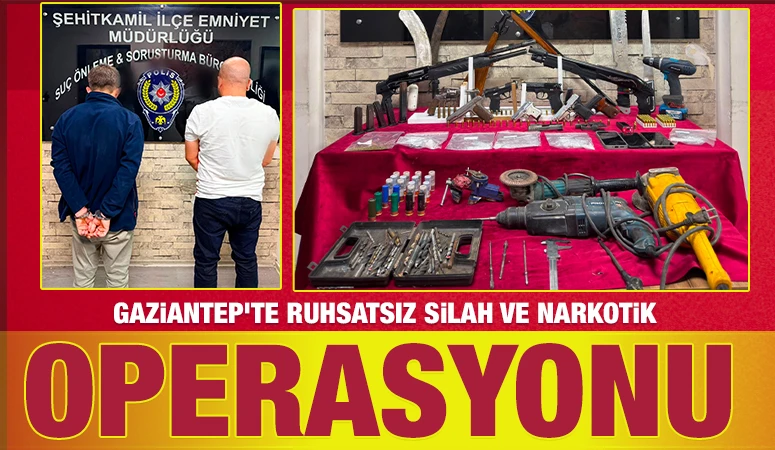 Gaziantep’te ruhsatsız silah ve narkotik operasyonu