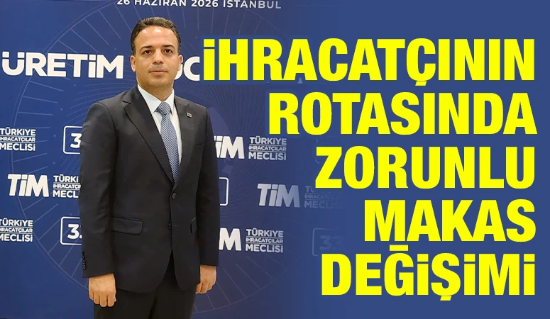 İhracatçının Rotasında Zorunlu Makas Değişimi