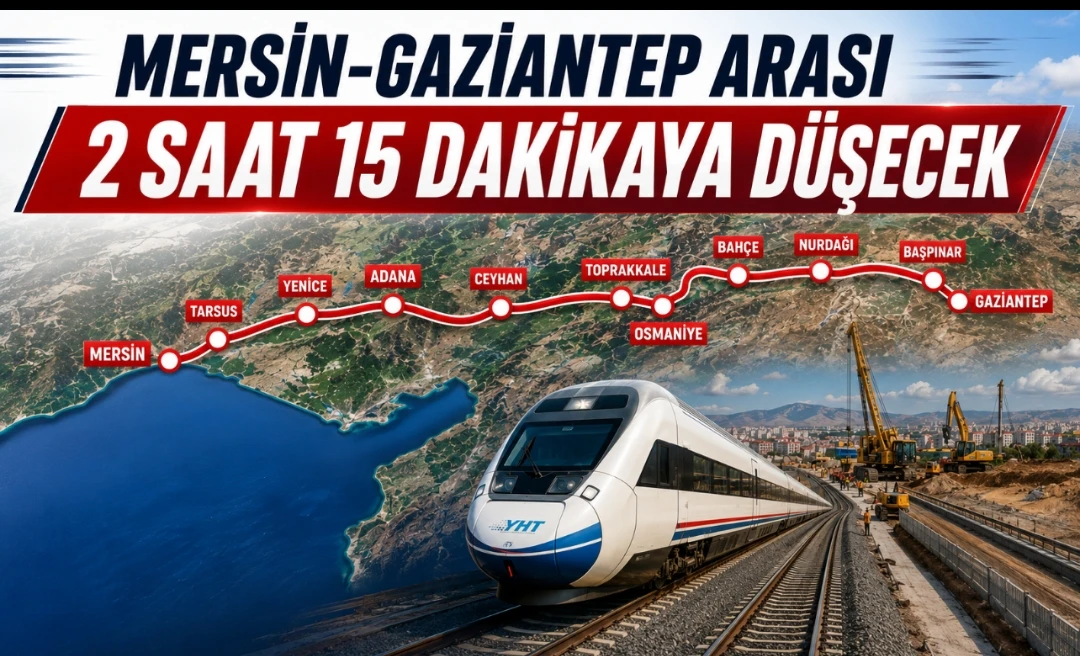 Mersin-Gaziantep Arası 2 Saat 15 Dakikaya D&uuml;şecek