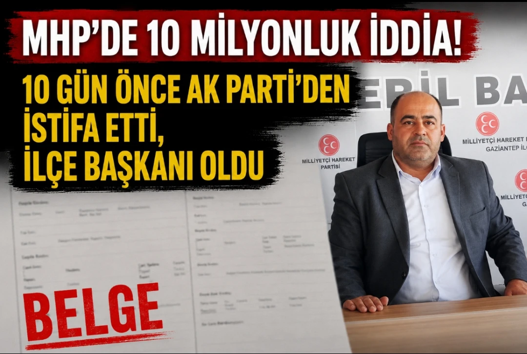 MHP’de 10 Milyonluk İddia! 10 Gün Önce AK Parti’den İstifa Etti, İlçe Başkanı Oldu