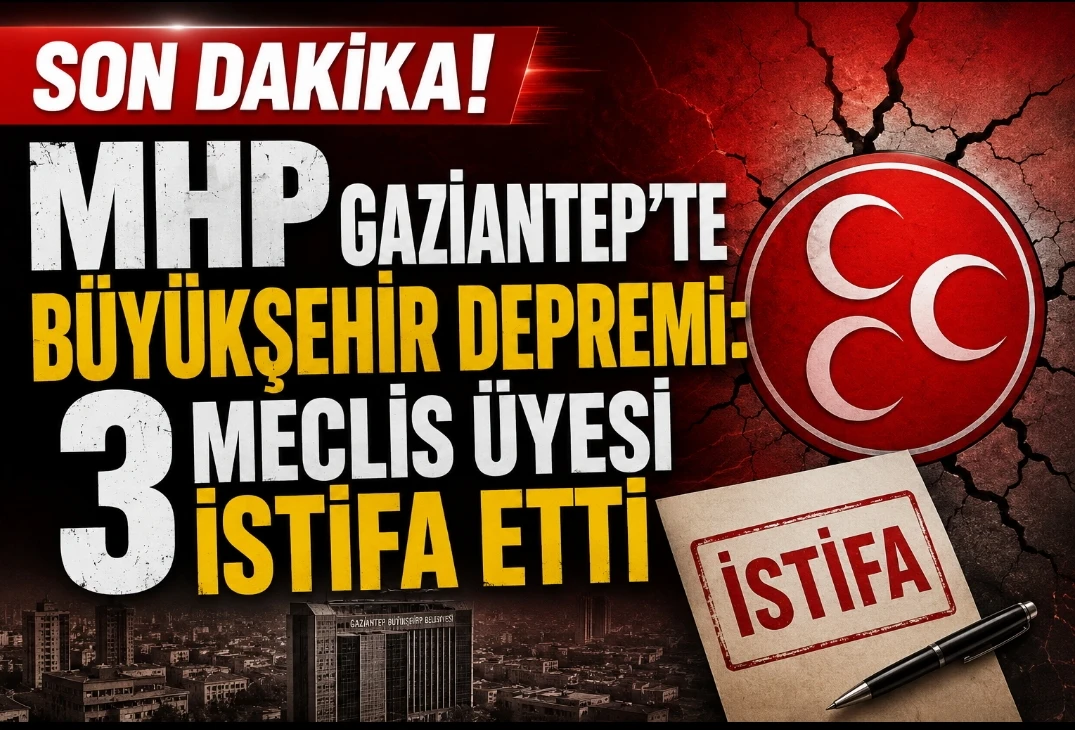 MHP Gaziantep’te Büyükşehir Depremi: 3 Meclis Üyesi İstifa Etti